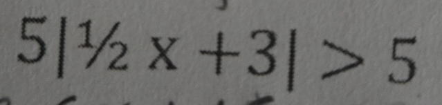 5|1/2x+3|>5