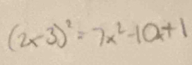 (2* 3)^2=7x^2-10x+1