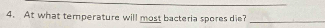 At what temperature will most bacteria spores die?_