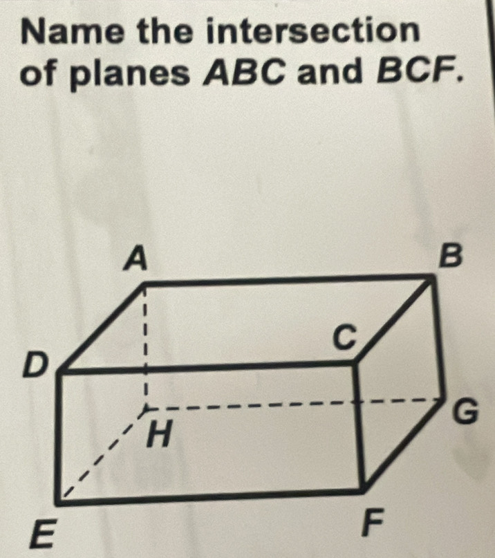 Name the intersection 
of planes ABC and BCF.