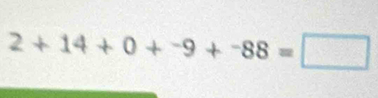 2+14+0+^+88=□