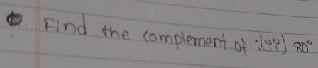 Find the complement of (ep) 80°