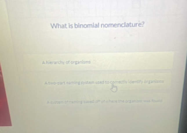 Solved: What is binomial nomenclature? A hierarchy of organisms A two ...