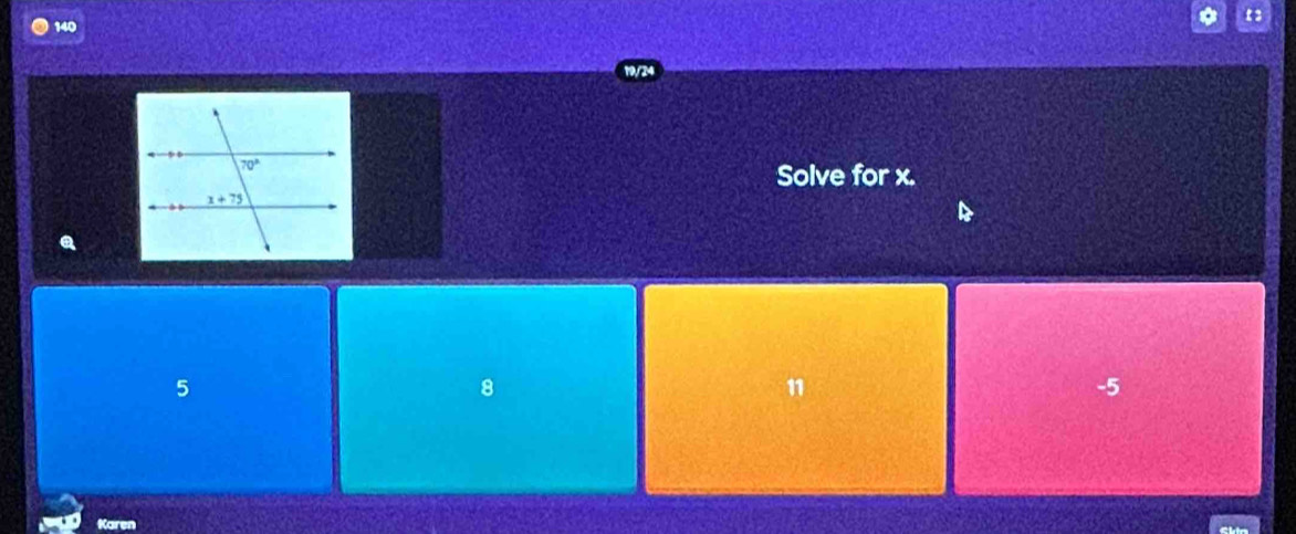 140
Solve for x.
a
5
8
11
-5
Karen