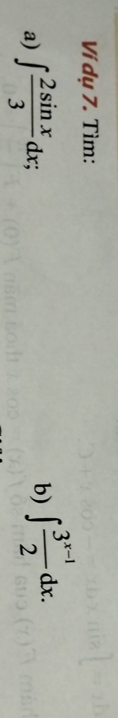 Ví dụ 7. Tìm: 
a) ∈t  2sin x/3 dx; 
b) ∈t  (3^(x-1))/2 dx.