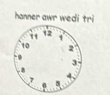 hanner awr wedi tri