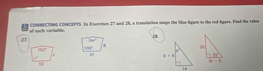 CONNECTING CONCEPTS In Exercises 27 and 28, a translation maps the blue figure to the red figure. Find the value
of each variable.
28.
27. 3w°
100°
8
2t