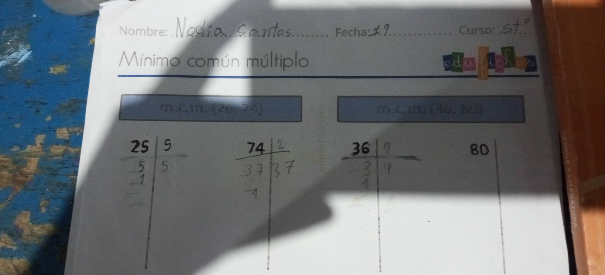 Nombre: _ S antas_ Fecha_ Curso:_
Mínimo común múltiplo
ed
m,c,m, (26,74) m∠ m.(36,80)
”
B0