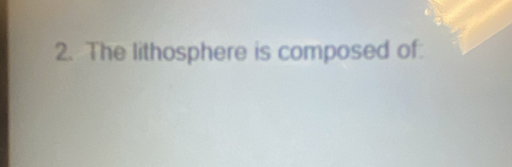 The lithosphere is composed of: