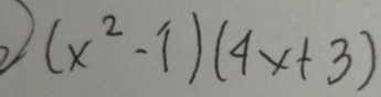 (x^2-1)(4x+3)