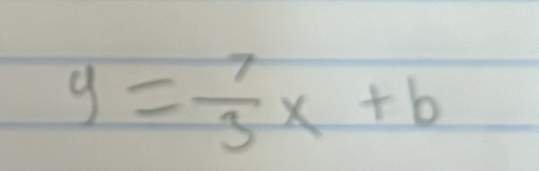 y= 7/3 x+b