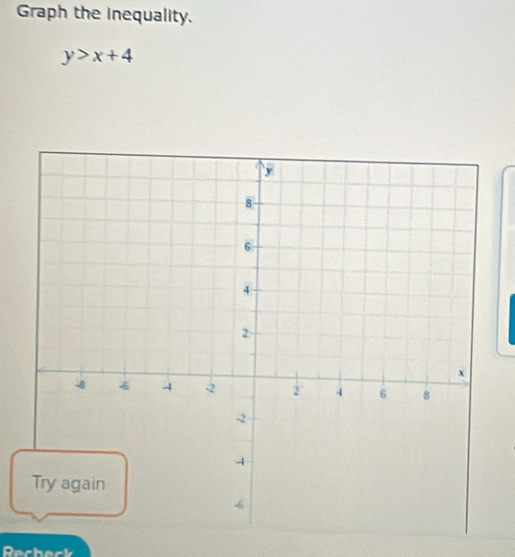 Graph the inequality.
y>x+4
Dacheck