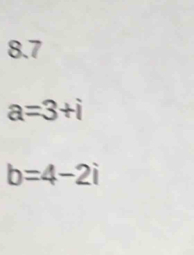 8.7
a=3+i
b=4-2i