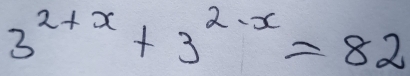 3^(2+x)+3^(2-x)=82