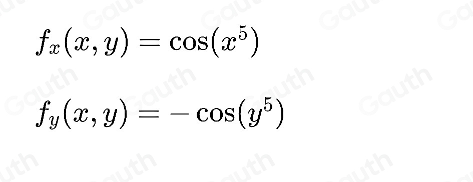 f_x(x,y)=cos (x^5)
f_y(x,y)=-cos (y^5)