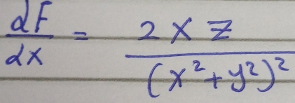  dF/dx =frac 2xz(x^2+y^2)^2