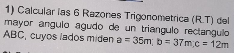 Resuelto:Calcular las 6 Razones Trigonometrica (R.T) del mayor angulo ...