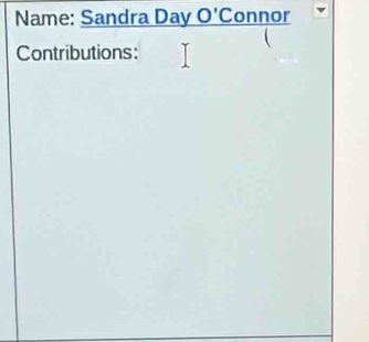 Name: Sandra Day O'Connor 
 
Contributions: