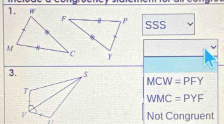 SSS
3.
MCW=PFY
WMC=PYF
Not Congruent