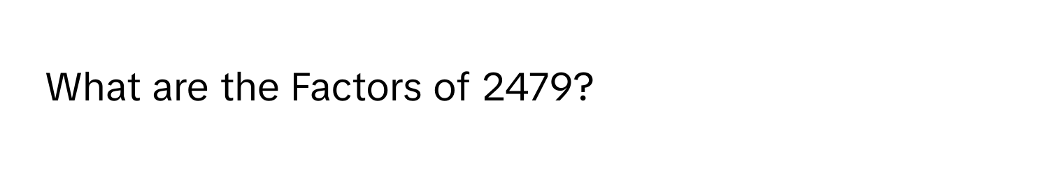 What are the Factors of 2479?