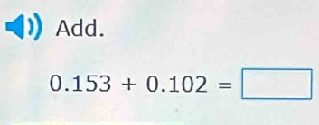 Add.
0.153+0.102=□