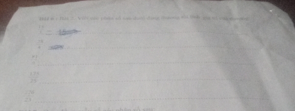 Hái 6 : Hài 2. Viei các phân số san dưới đạng tương rài tnh gia tì của thương 
_ 
frac □  
_  78/4 
_  81/11 
_  (1.75)/25 
 226/23  _