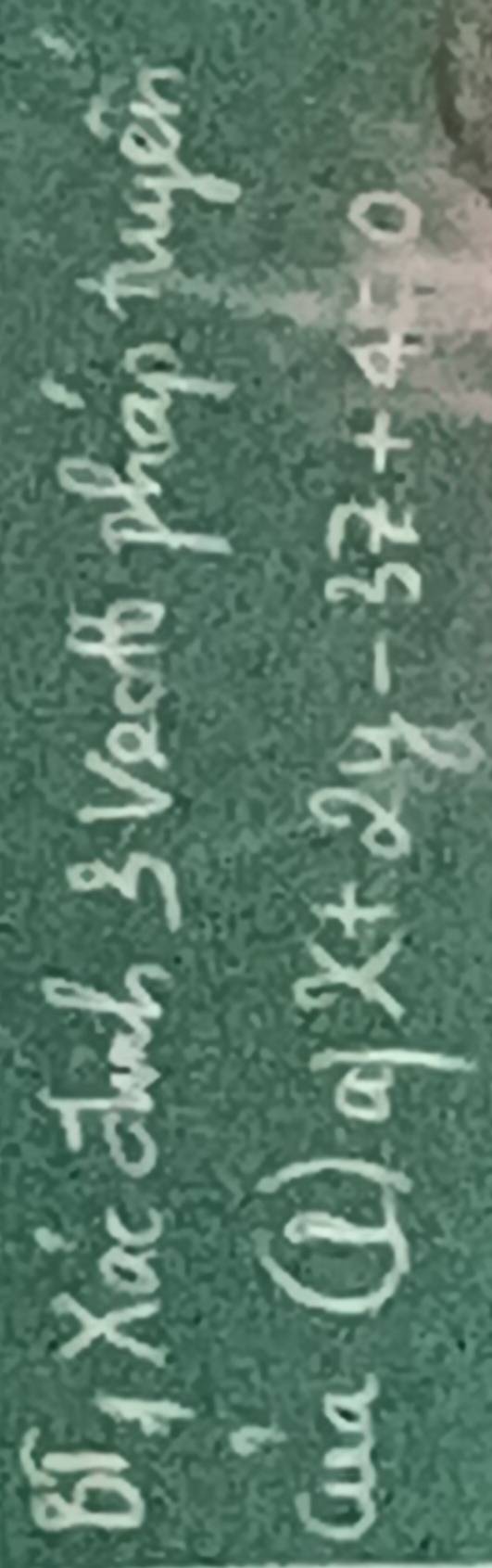 BT, Xac chuch 3 vecto phap tuer 
Ga (1) 
a x+2y-37+4=0