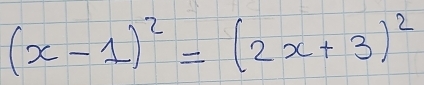 (x-1)^2=(2x+3)^2