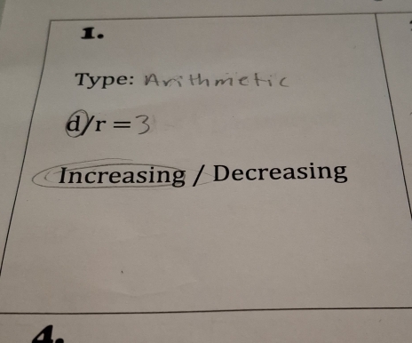 Type: Anithmetic 
a r=
Increasing / Decreasing