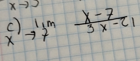 X
C )limlimits _to 7 (x-7)/3x-21 
x