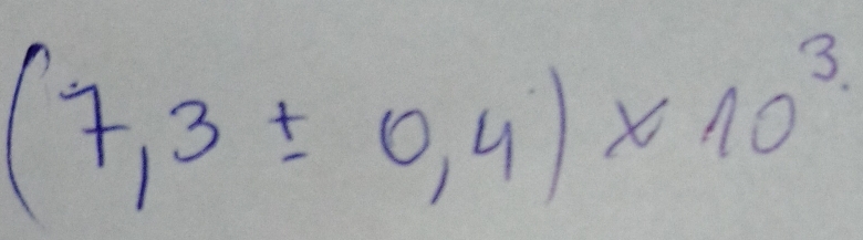 (7,3± 0,4)* 10^3