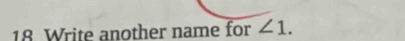 Write another name for ∠ 1.