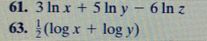 3ln x+5ln y-6ln z
63.  1/2 (log x+log y)