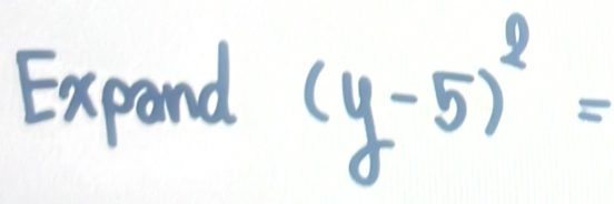 Expand (y-5)^2=