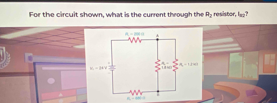 For the circuit shown, what is the current through the R_2 resistor, I_R2 ?