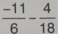  (-11)/6 - 4/18 