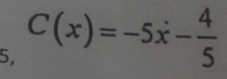 5, C(x)=-5x- 4/5 