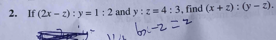 If (2x-z):y=1:2 and y:z=4:3 , find (x+z):(y-z).