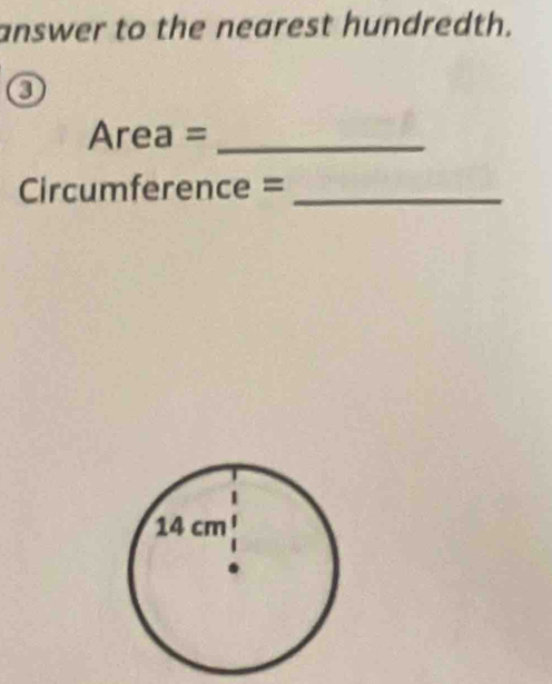 answer to the nearest hundredth.
Area =_ 
Circumference =_ 