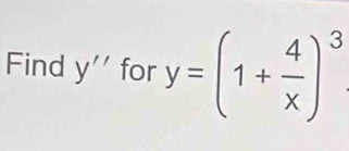 Find y'' for y=(1+ 4/x )^3