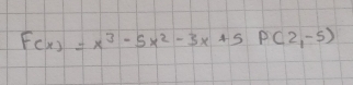 F(x)=x^3-5x^2-3x+5P(2,-5)