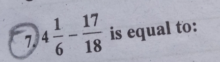 4 1/6 - 17/18  is equal to: