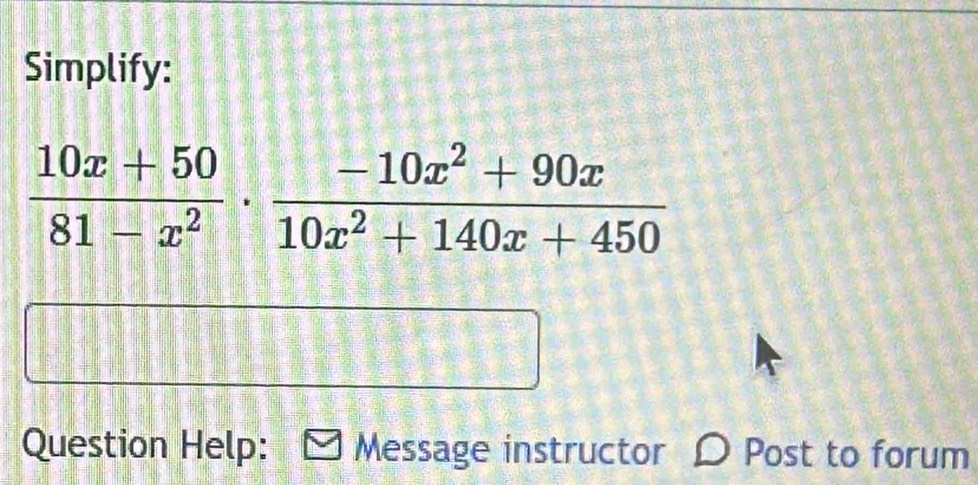 Simplify:
Question Help: Message instructor Post to forum