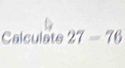 Calculats 27=76