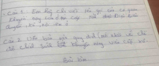 Cai 1 Em Boy choviei ten goi cuo có quan 
Khugen nág Lon e cap tin Dien Blen 
Quyen,kā, nói en d 
cāi 2 ()ǎ bān hào guy dih (mà whāi vè dè 
ato chid saie khuyěn nòng vièn cāp xú. 
Bài lám