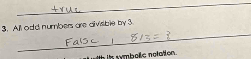 All odd numbers are divisible by 3. 
with its symbolic notation.