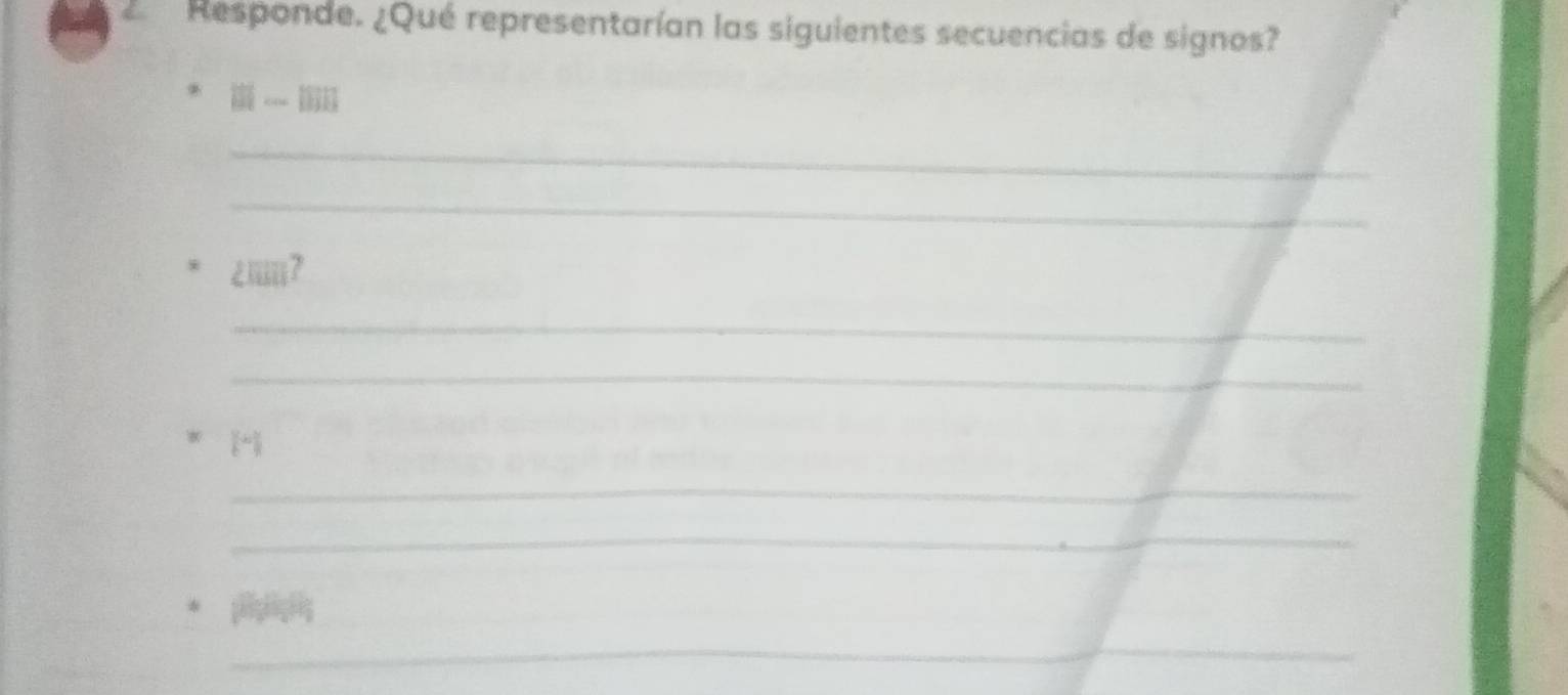 Responde. ¿Qué representarían las siguientes secuencias de signos?
|i|-|i||
_ 
_
2π nπ y 
_ 
_ 
_ 
_ 
phighighng 
_