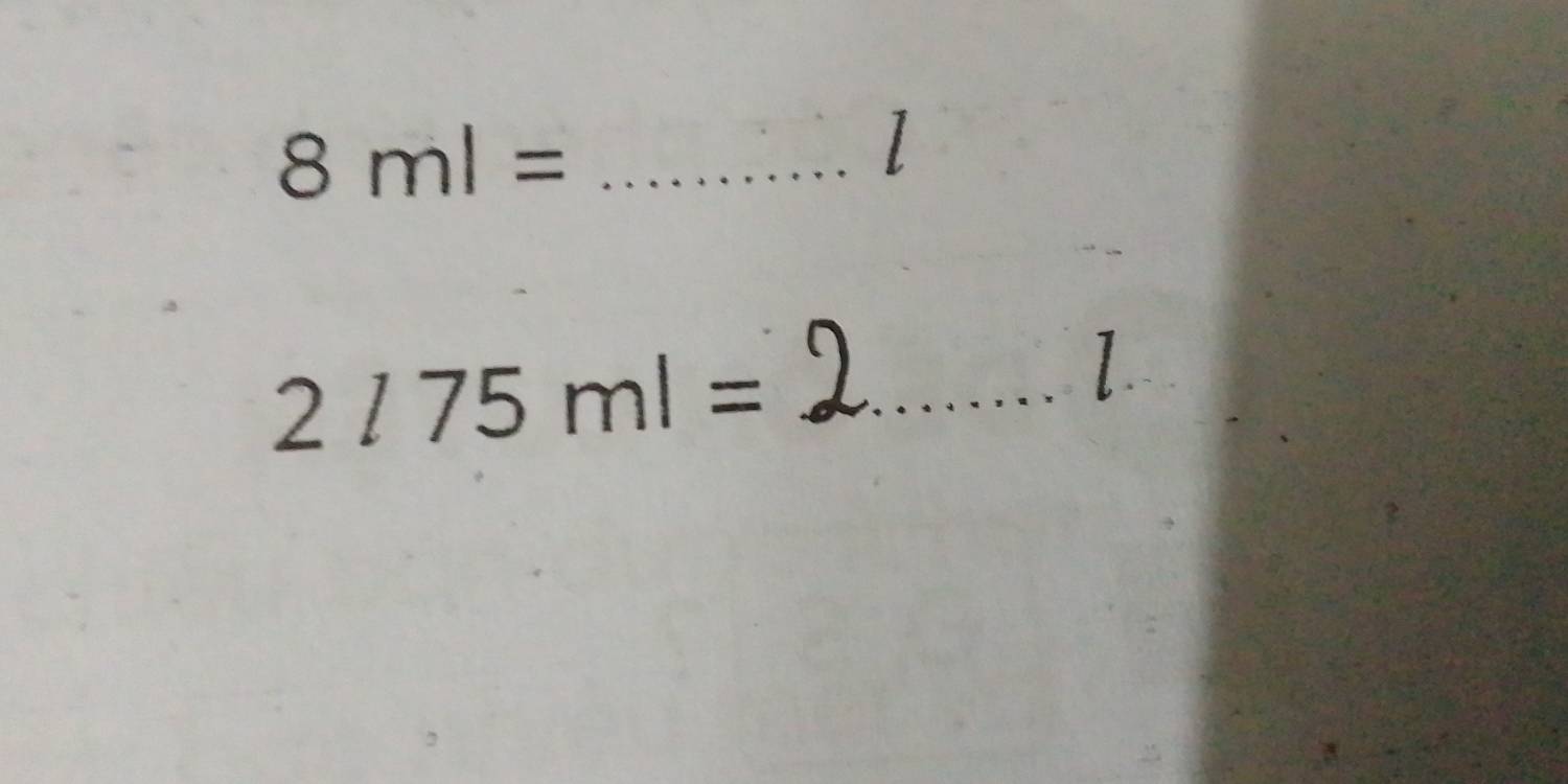 8ml= _ 
l
2l75ml= _ 
1.