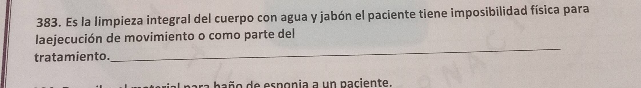 Es la limpieza integral del cuerpo con agua y jabón el paciente tiene imposibilidad física para 
laejecución de movimiento o como parte del 
tratamiento. 
_ 
ara baño de esponia a un paciente.