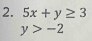 5x+y≥ 3
y>-2